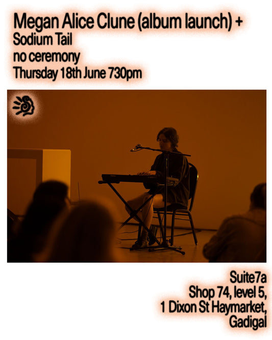 Megan Alice Clune (album launch) with Sodium Tail & no ceremony - Thursday 18th June