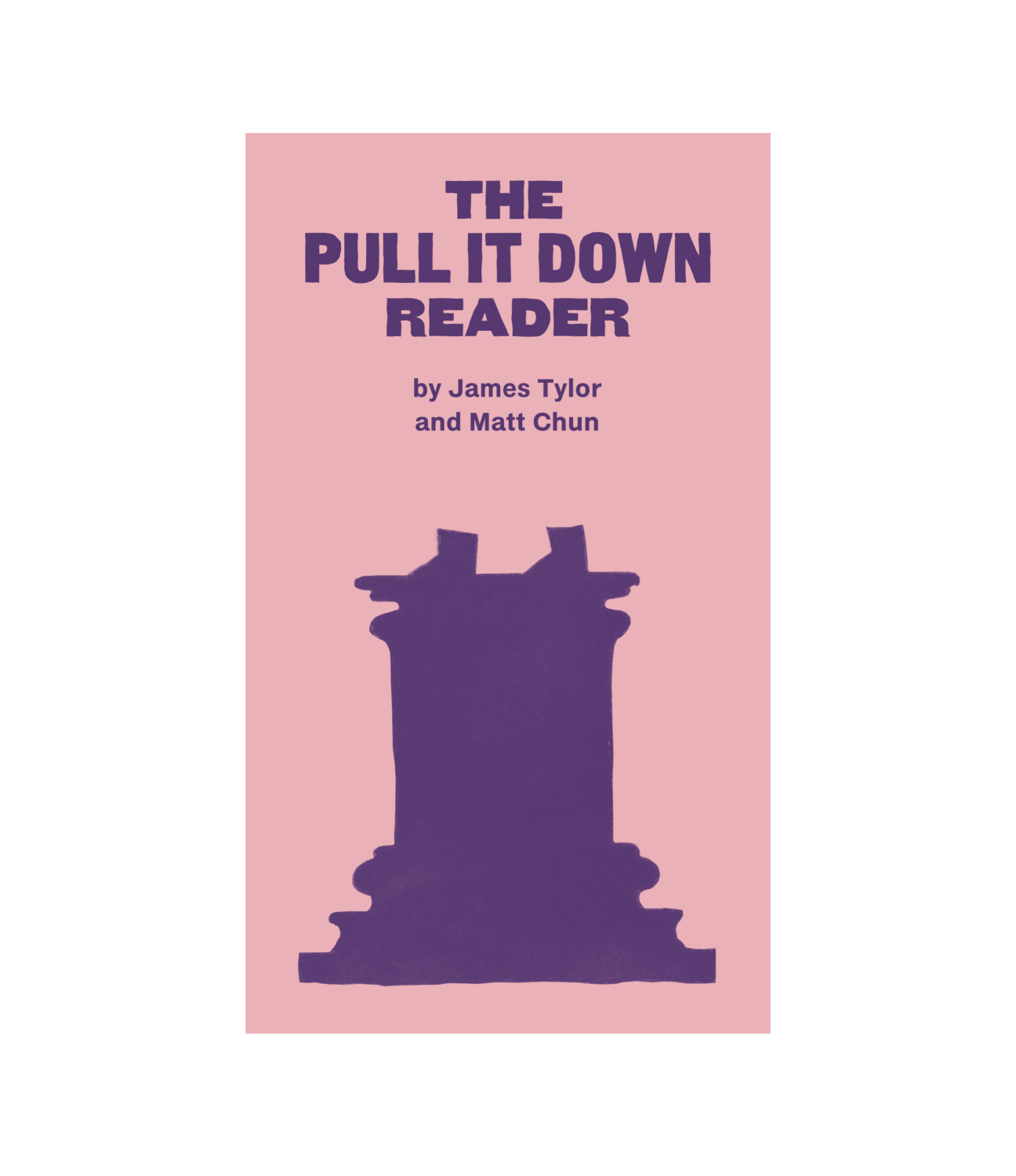 THE PULL IT DOWN READER by James Tylor and Matt Chun